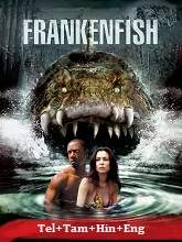 Frankenfish (2025) HDRip  Original [Telugu + Tamil + Hindi + Eng] Dubbed Movie Watch Download Free